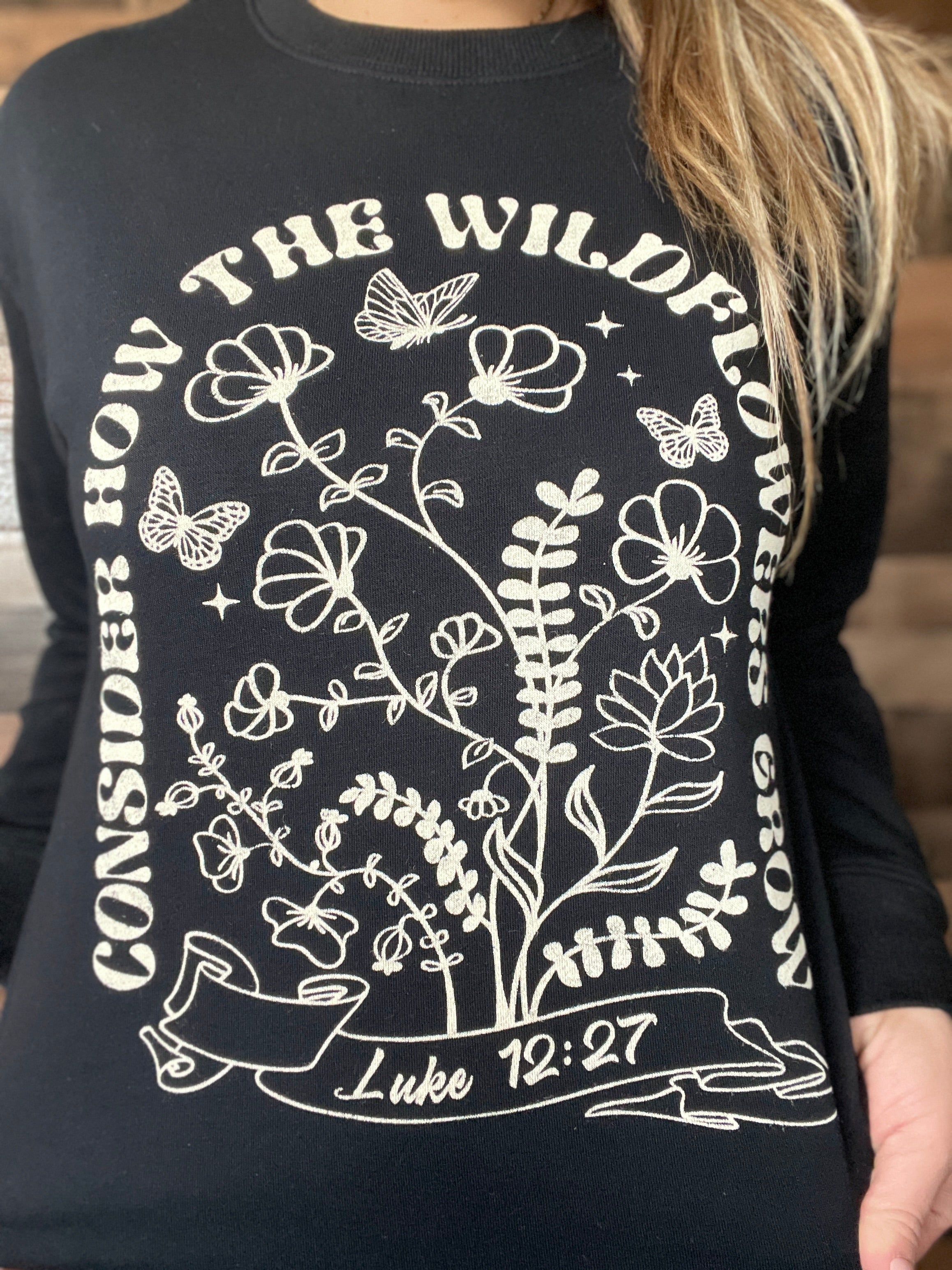 Consider How The Wild Flowers Grow Sweatshirt